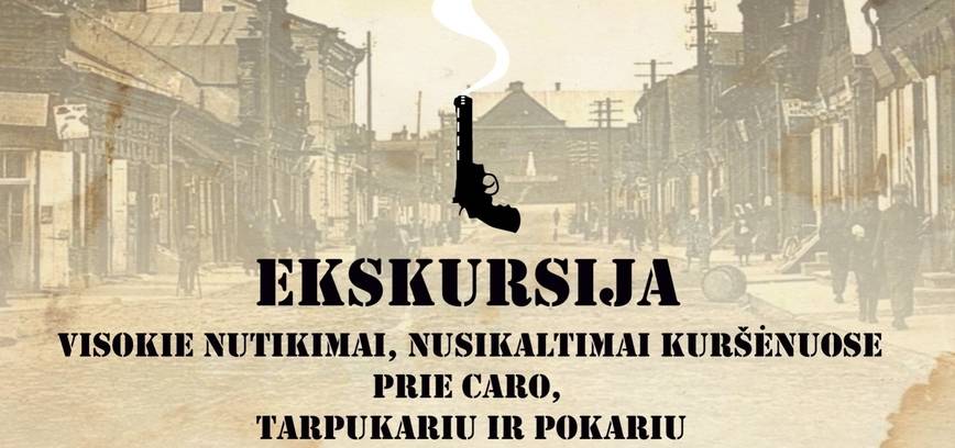 Along the paths of history: Excursion "All events, crimes in Kuršėnai under the Tsar, between and after the war" 