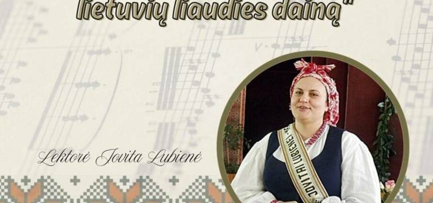 Paskaita „Pažinkim ir prisijaukinkim lietuvių liaudies dainą“