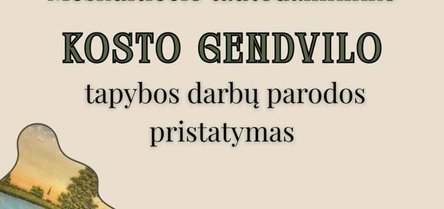 Meškuitiečio Kosto Gendvilo tapybos darbų parodos atidarymas