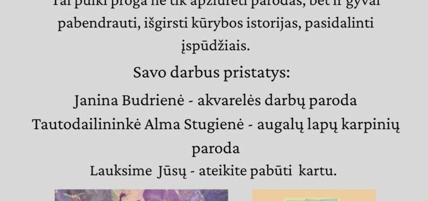  Vakaras-susitikimas su parodų autorėmis Janina Budriene ir Alma Stugiene