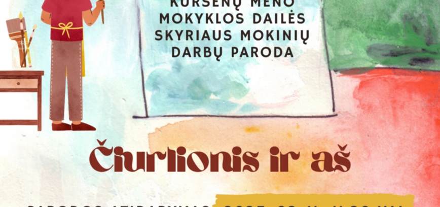 Kuršėnų meno mokyklos dailės skyriaus mokinių darbų paroda „ČIURLIONIS IR AŠ“