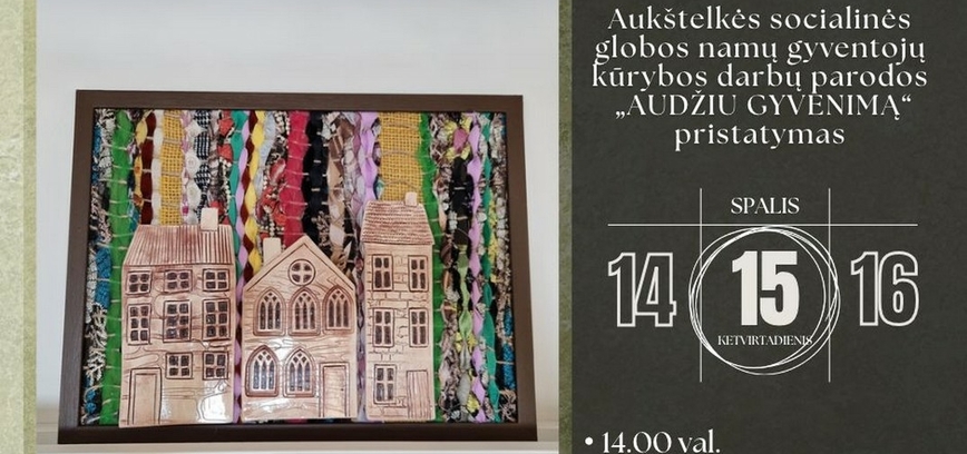 Aukštelkės socialinės globos namų gyventojų kūrybos darbų parodos „Audžiu gyvenimą“ pristatymas. Skirta Pasaulinei baltosios lazdelės dienai
