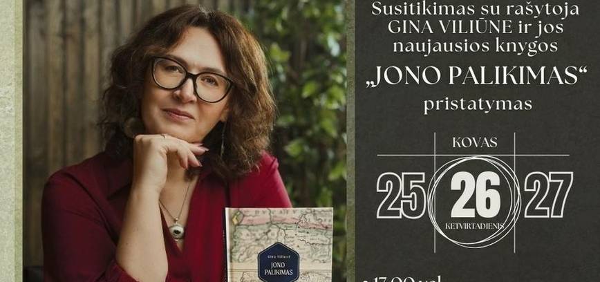 Susitikimas su rašytoja Gina Viliūne ir jos naujausios knygos „Jono palikimas“ pristatymas