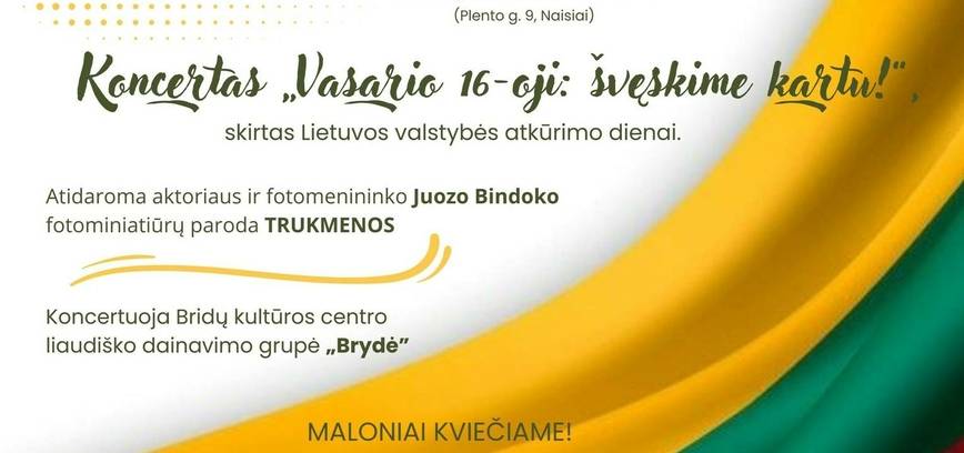 Koncertas „Vasario 16-oji: švęskime kartu!“, skirtas Lietuvos valstybės atkūrimo dienai. Aktoriaus ir fotomenininko Juozo Bindoko fotografijų parodos atidarymas
