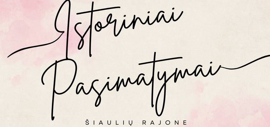 Meškuičiai. Ekskursija „Istoriniai pasimatymai Šiaulių rajone