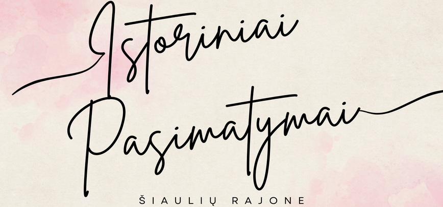 Bazilionai. Ekskursija „Istoriniai pasimatymai Šiaulių rajone