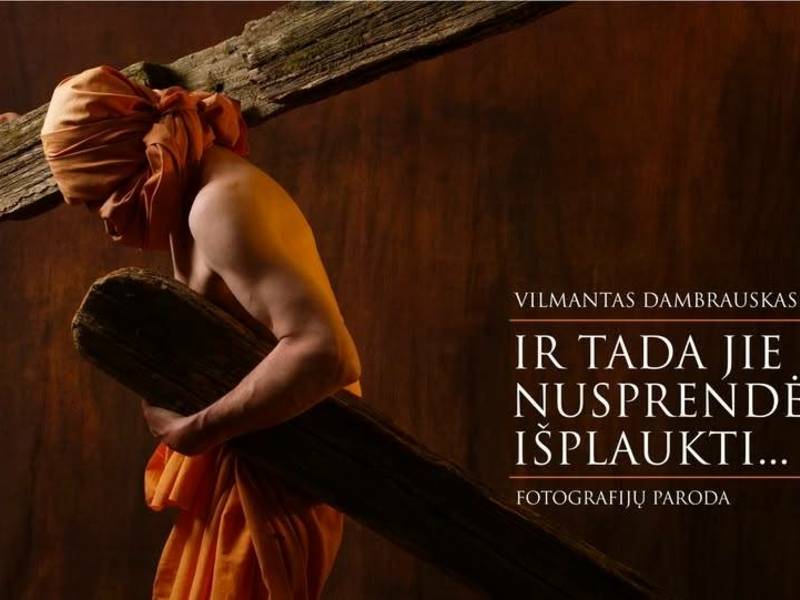 Vilmanto Dambrausko fotografijų parodos „Ir tada jie nusprendė išplaukti...“ atidarymas