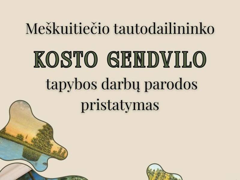 Meškuitiečio Kosto Gendvilo tapybos darbų parodos atidarymas