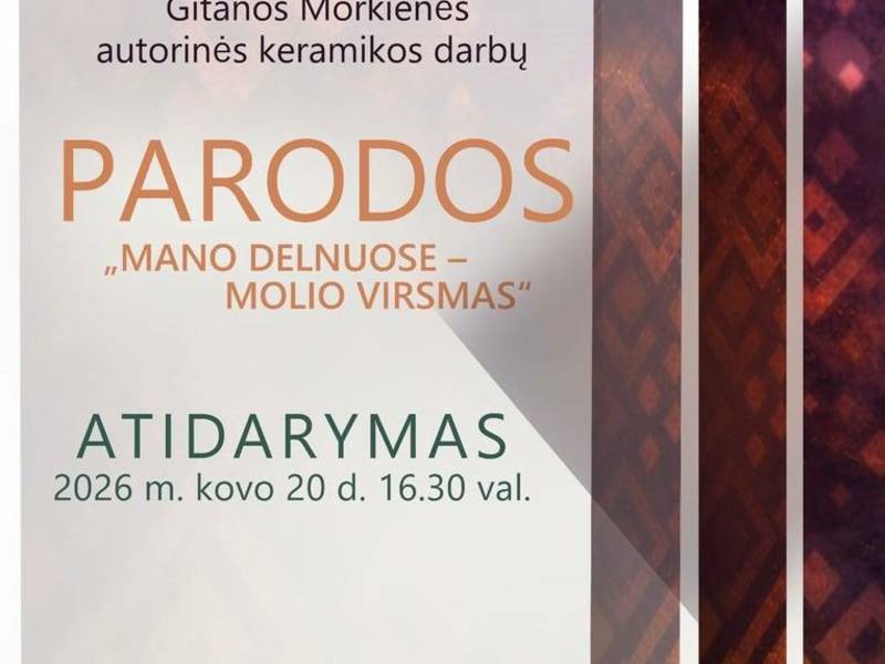 Gitanos Morkienės autorinės keramikos darbų parodos „Mano delnuose – molio virsmas“ atidarymas