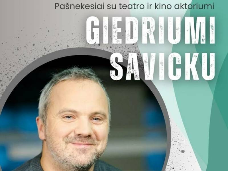 Susitikimas su teatro ir kino aktoriumi Giedriumi Savicku